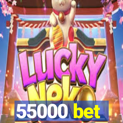 55000 bet